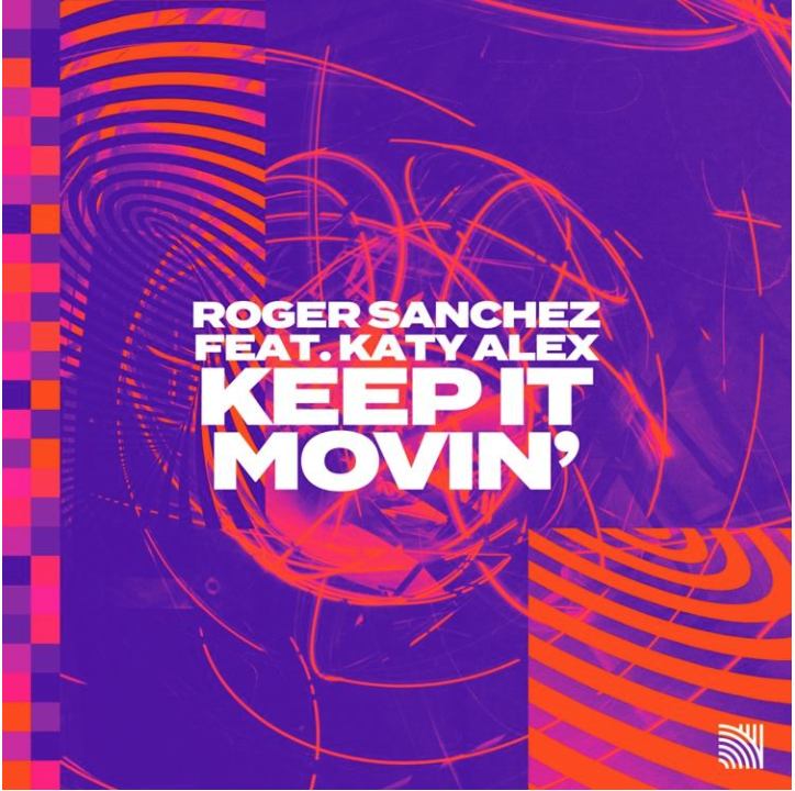 Global house music legend Roger Sanchez teams up with rising UK star Katy Alex on hot, new summer bop, Keep It Movin’