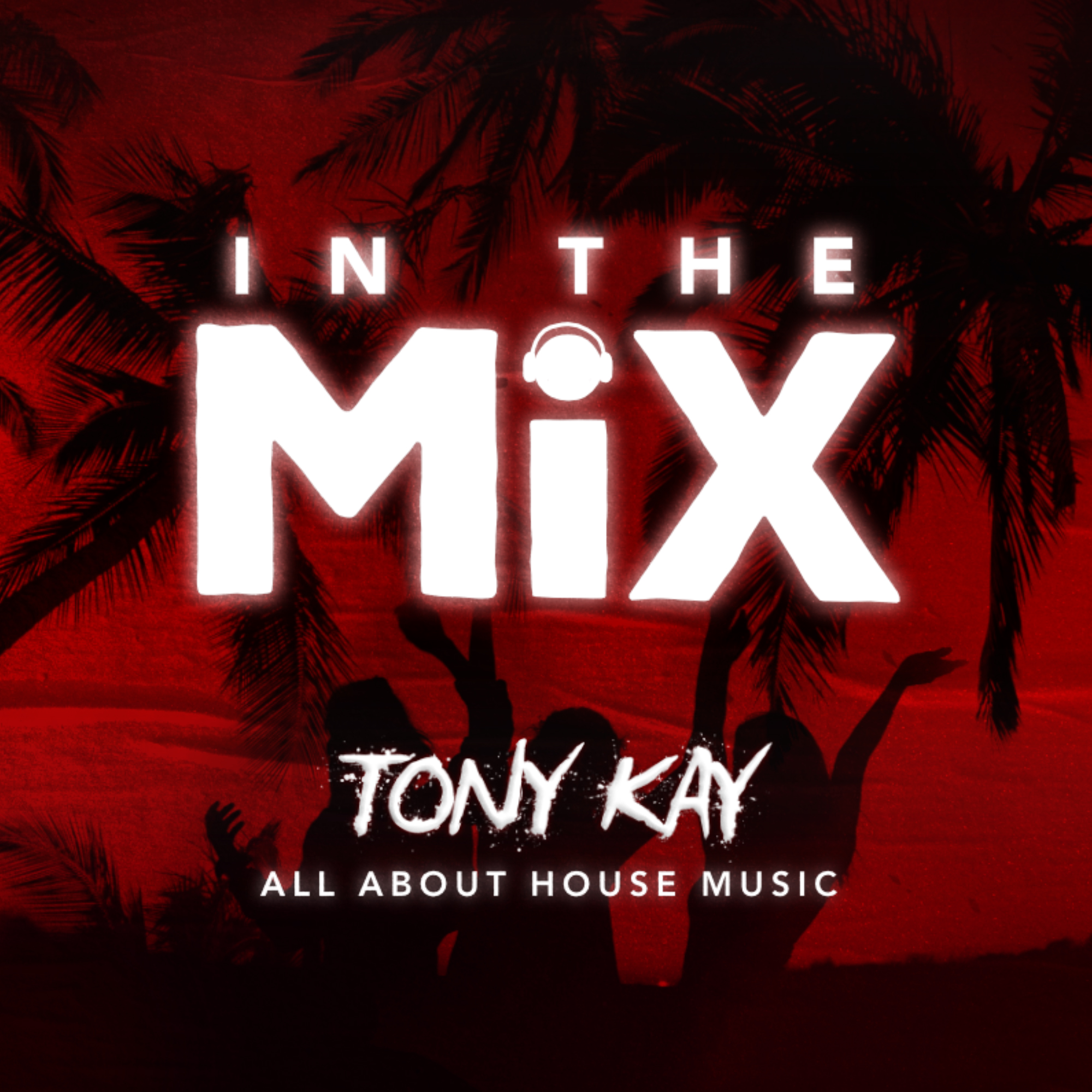Tony Kay Welcomes a New Month Packed With Bangers On His Radio Show “In The Mix”