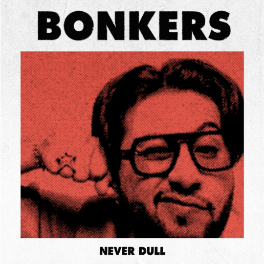 Never Dull drops latest single ‘BONKERS’