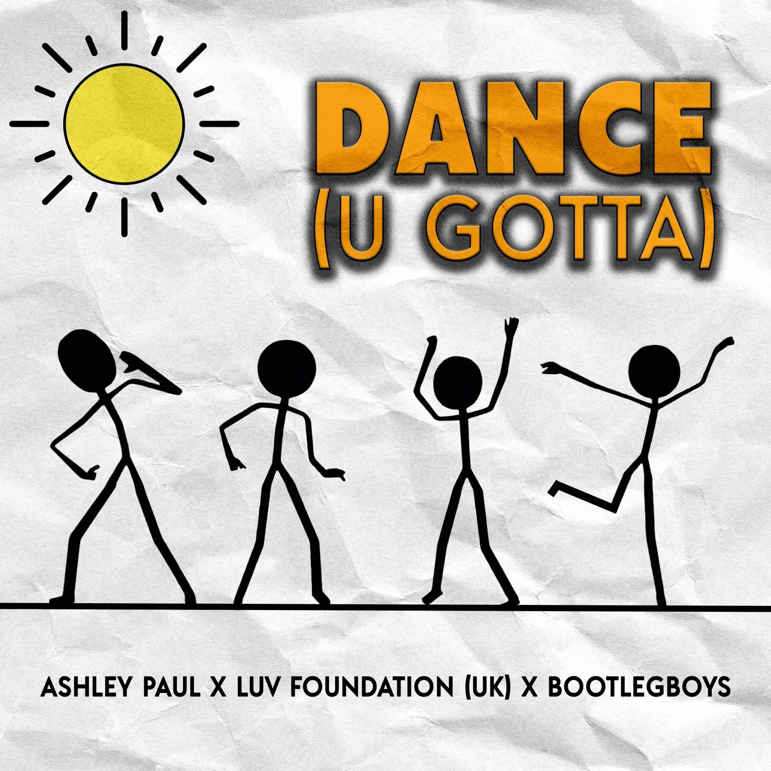 Ashley Paul And Luv Foundation (UK) Team With BootlegBoys Unveil Brand New Single ‘Dance (U Gotta)’