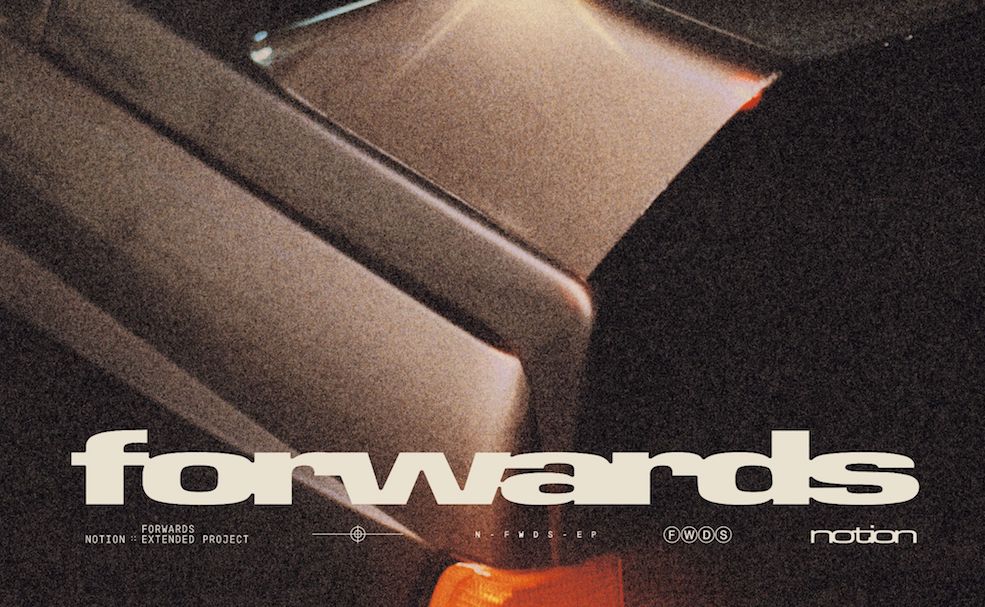 NOTION SHARES HIS EVOLVED SOUND ON GENRE BENDING ‘FORWARDS’ MIXTAPE 